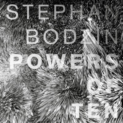 Stephan-Bodzin_Powers Of Ten